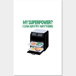 My Superpower? I can air fry anything! Posters and Art